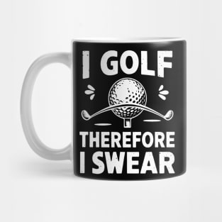 Golf Lover I golf Therefore I Swear Mug